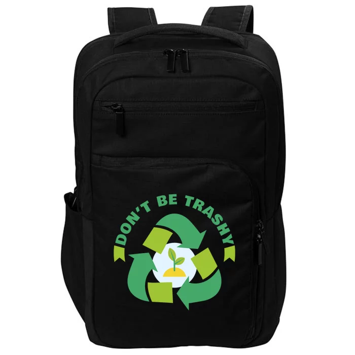 Dont Be Trashy Climate Change Awareness Gift Impact Tech Backpack