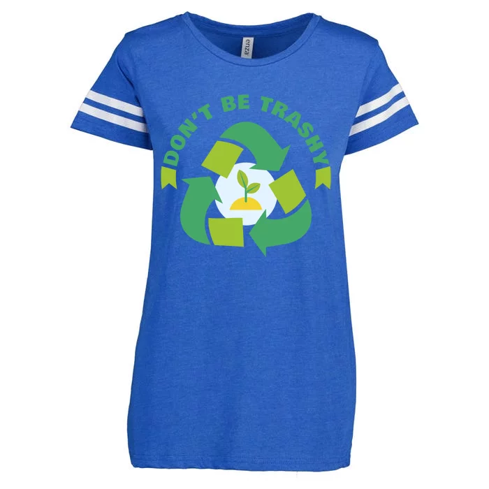 Dont Be Trashy Climate Change Awareness Gift Enza Ladies Jersey Football T-Shirt