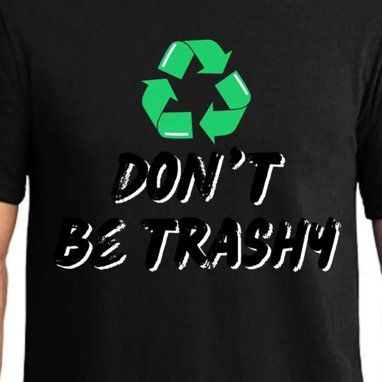 Don't Be Trashy Recycle Recycling Go Green Cool Gift Pajama Set