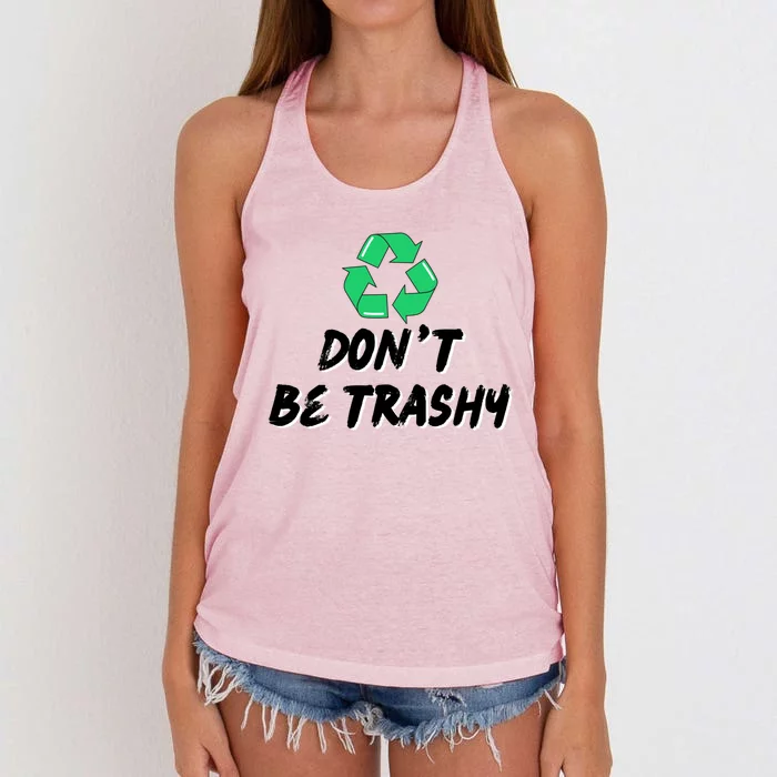 Don't Be Trashy Recycle Recycling Go Green Cool Gift Women's Knotted Racerback Tank