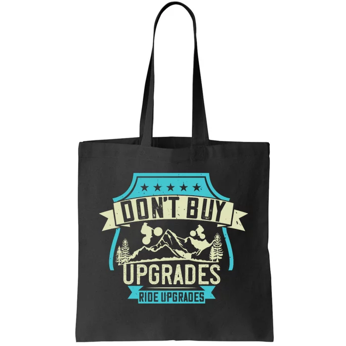 Don't Buy Upgrades Ride Upgrades Mountain Biking Tote Bag