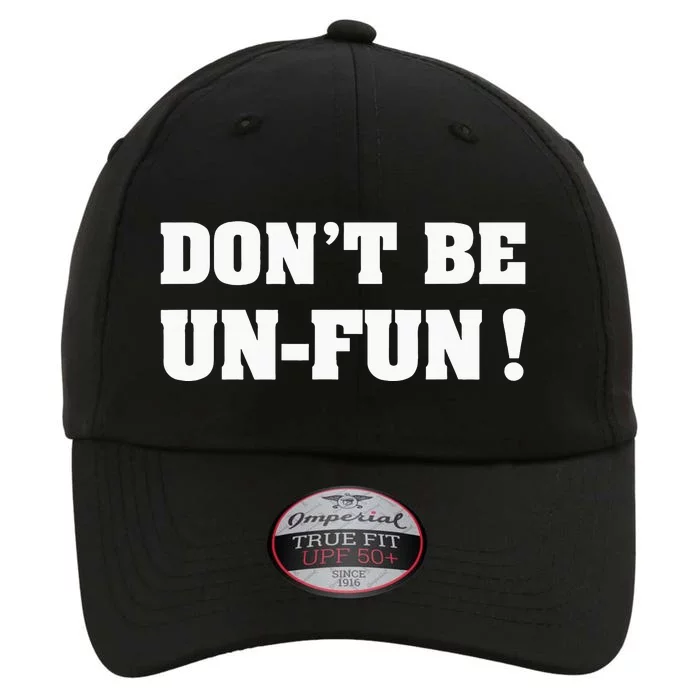 Don't Be Un-Fun! Motivational Positive Message Funny Saying The Original Performance Cap