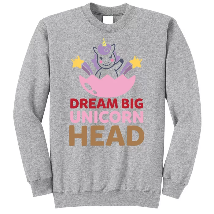 Dream Big Unicorn Head Tall Sweatshirt