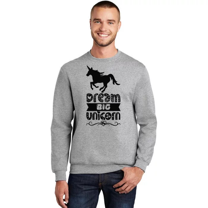 Dream Big Unicorn Tall Sweatshirt