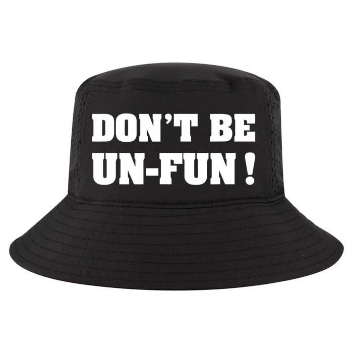 Don't Be UnFun! Motivational Positive Message Funny Saying Cool Comfort Performance Bucket Hat