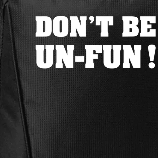 Don't Be UnFun! Motivational Positive Message Funny Saying City Backpack