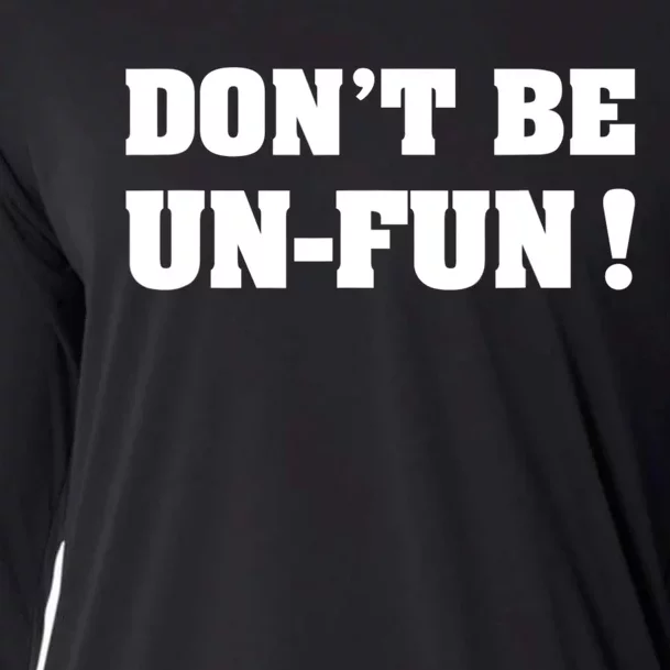 Don't Be UnFun! Motivational Positive Message Funny Saying Cooling Performance Long Sleeve Crew