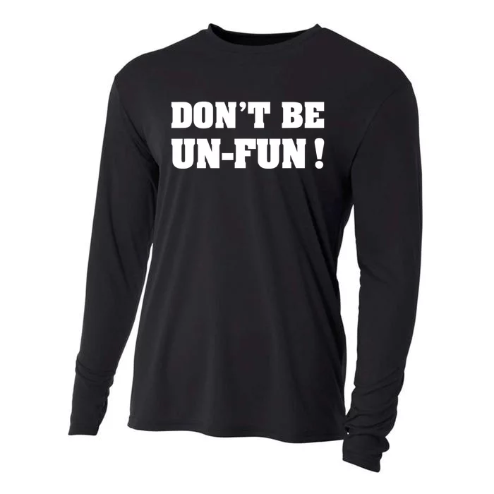 Don't Be UnFun! Motivational Positive Message Funny Saying Cooling Performance Long Sleeve Crew