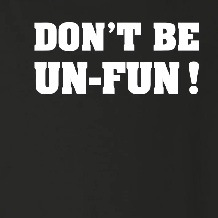 Don't Be UnFun! Motivational Positive Message Funny Saying Toddler Long Sleeve Shirt