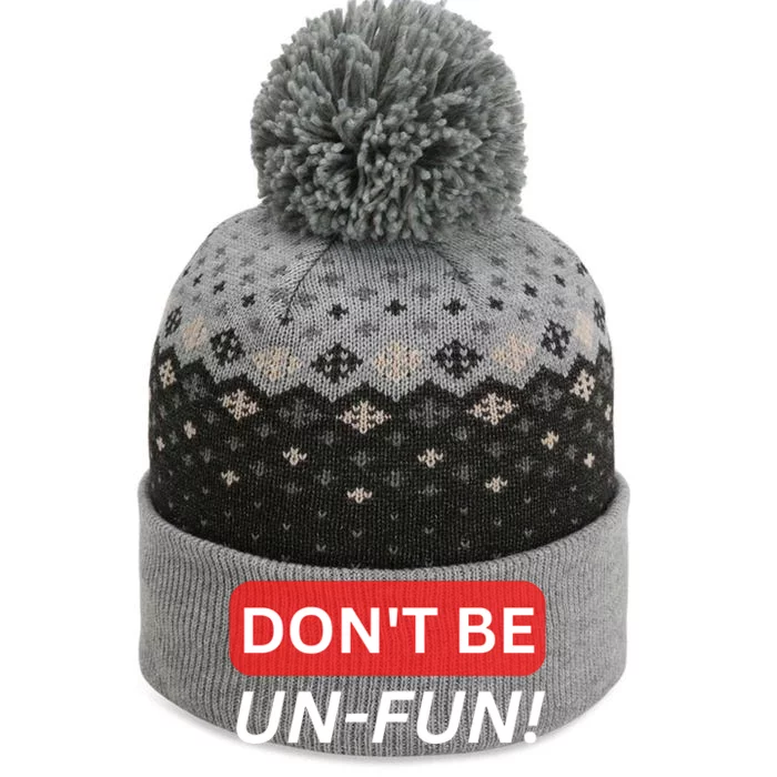 Don't Be UnFun! Motivational Positive Message Funny Saying The Baniff Cuffed Pom Beanie