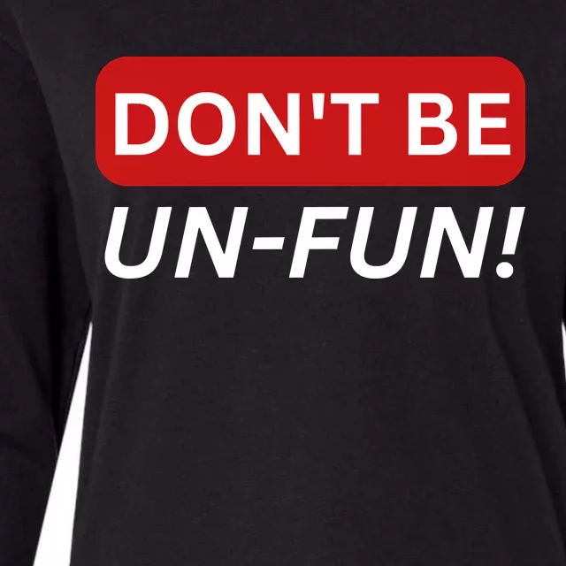 Don't Be UnFun! Motivational Positive Message Funny Saying Womens Cotton Relaxed Long Sleeve T-Shirt