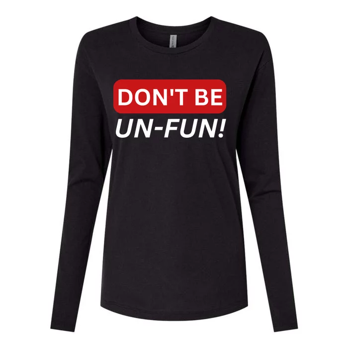 Don't Be UnFun! Motivational Positive Message Funny Saying Womens Cotton Relaxed Long Sleeve T-Shirt