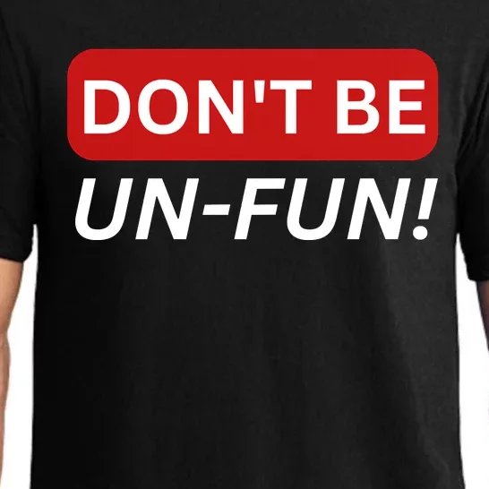 Don't Be UnFun! Motivational Positive Message Funny Saying Pajama Set