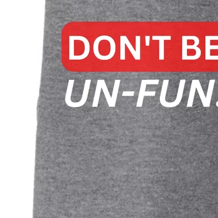 Don't Be UnFun! Motivational Positive Message Funny Saying Doggie 3-End Fleece Hoodie