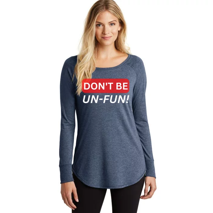 Don't Be UnFun! Motivational Positive Message Funny Saying Women's Perfect Tri Tunic Long Sleeve Shirt