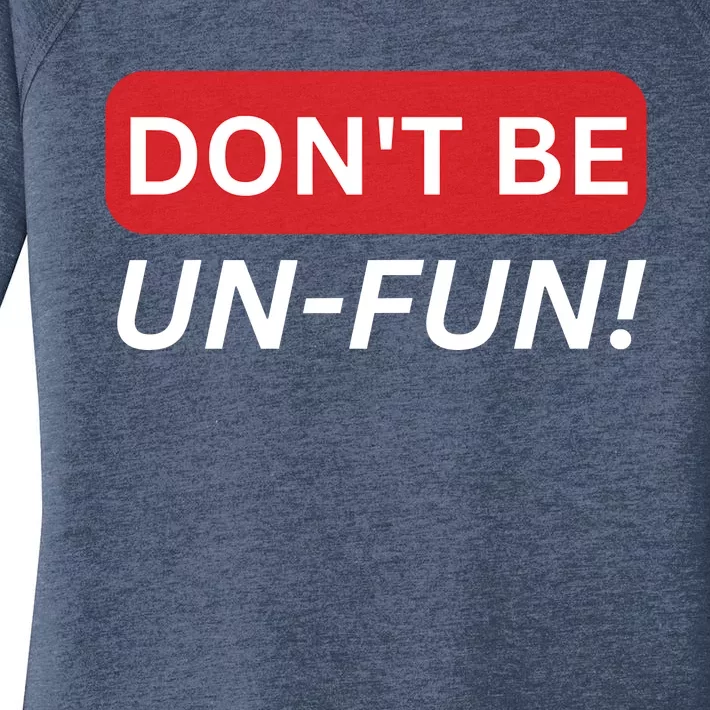 Don't Be UnFun! Motivational Positive Message Funny Saying Women's Perfect Tri Tunic Long Sleeve Shirt