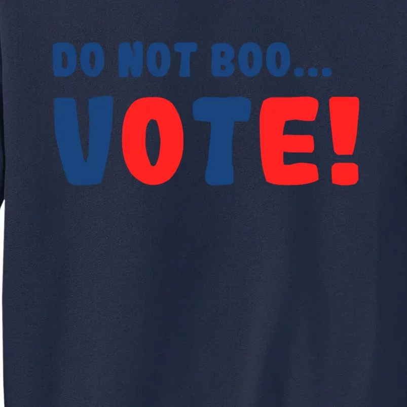 DonT Boo Vote Tall Sweatshirt