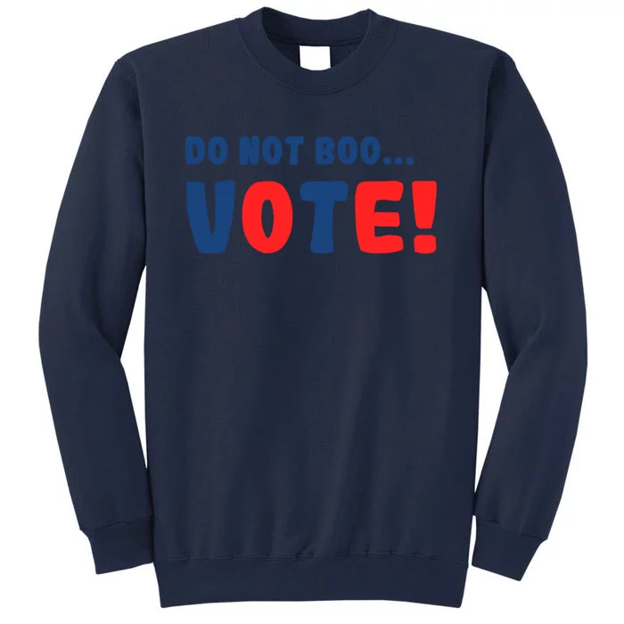 DonT Boo Vote Tall Sweatshirt