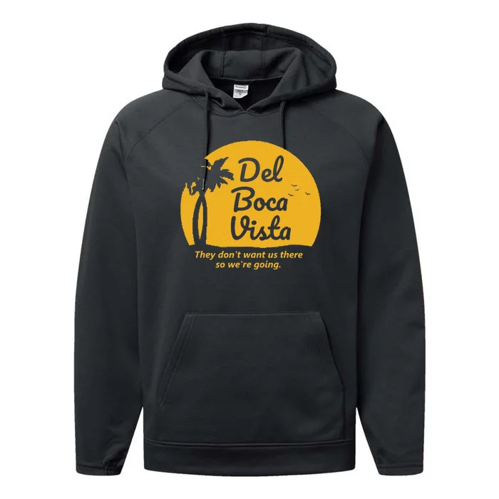 Del Boca Vista T They DonT Want Us There Retirement Performance Fleece Hoodie