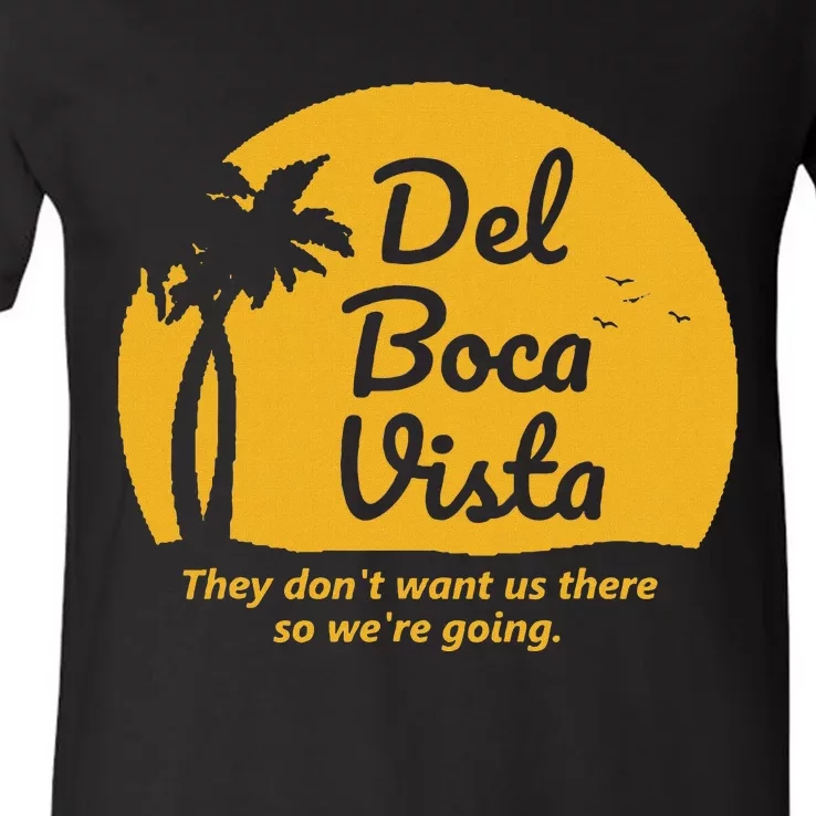 Del Boca Vista T They DonT Want Us There Retirement V-Neck T-Shirt