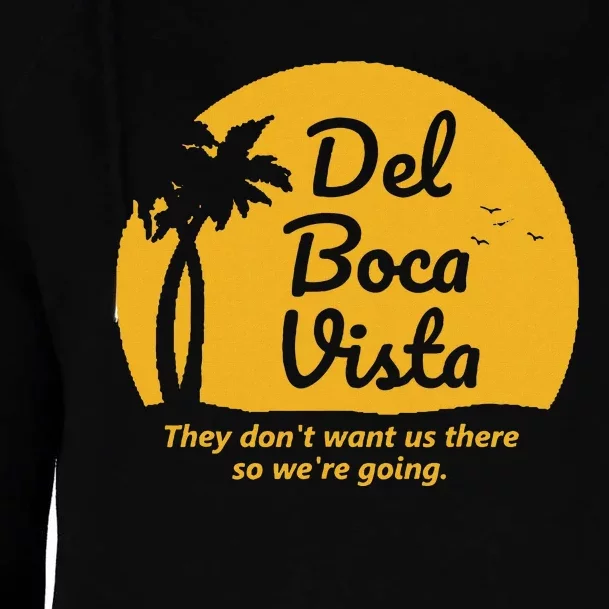 Del Boca Vista T They DonT Want Us There Retirement Womens Funnel Neck Pullover Hood