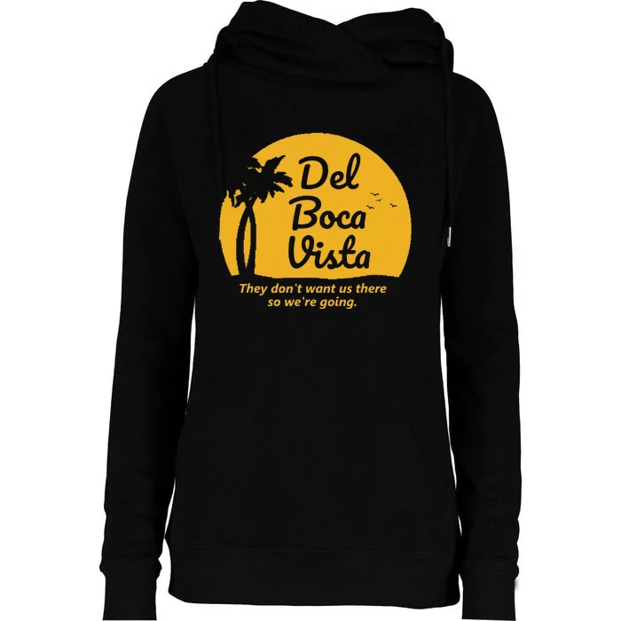 Del Boca Vista T They DonT Want Us There Retirement Womens Funnel Neck Pullover Hood