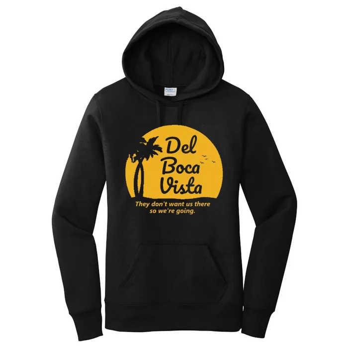 Del Boca Vista T They DonT Want Us There Retirement Women's Pullover Hoodie