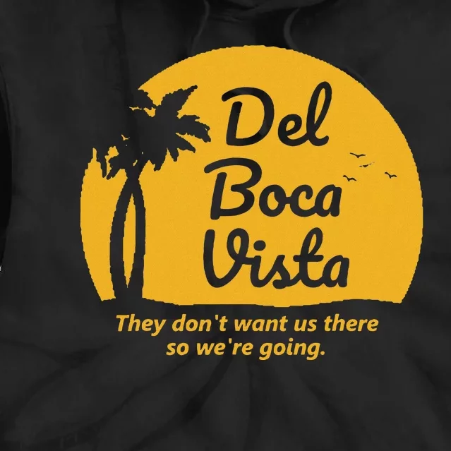 Del Boca Vista T They DonT Want Us There Retirement Tie Dye Hoodie