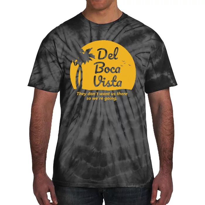 Del Boca Vista T They DonT Want Us There Retirement Tie-Dye T-Shirt