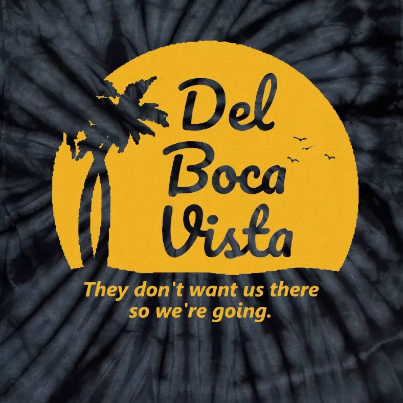 Del Boca Vista T They DonT Want Us There Retirement Tie-Dye T-Shirt