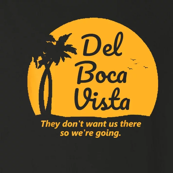 Del Boca Vista They Dont Want Us There Retirement Toddler Long Sleeve Shirt