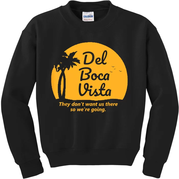 Del Boca Vista They Dont Want Us There Retirement Kids Sweatshirt