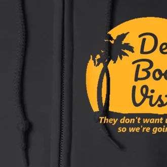 Del Boca Vista They Dont Want Us There Retirement Full Zip Hoodie