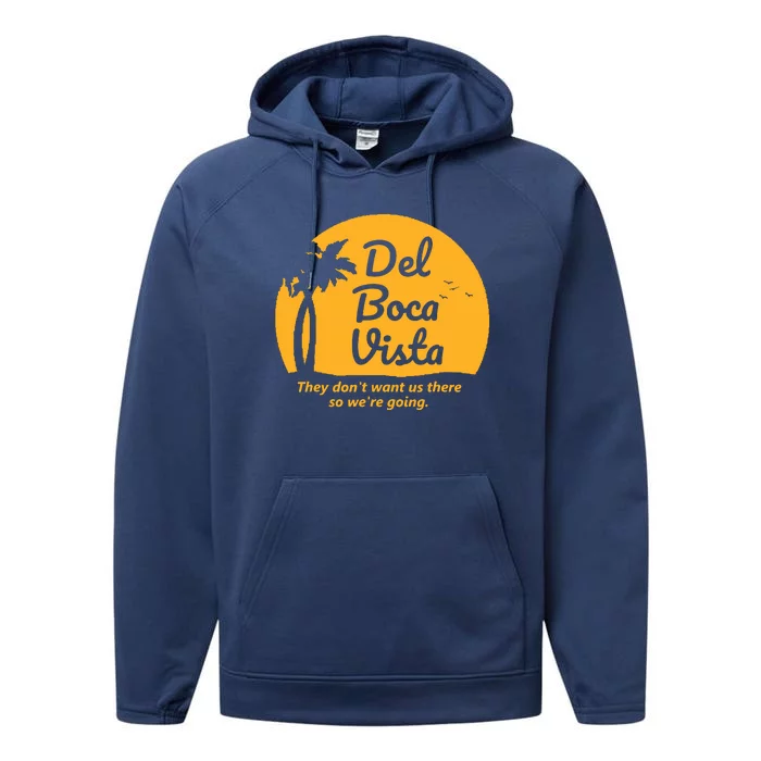 Del Boca Vista They Dont Want Us There Retirement Performance Fleece Hoodie