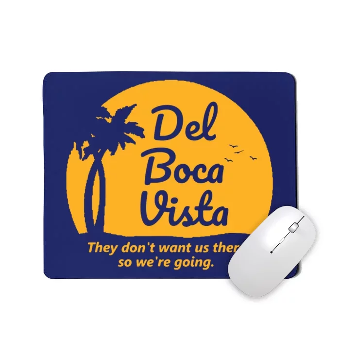 Del Boca Vista They Dont Want Us There Retirement Mousepad