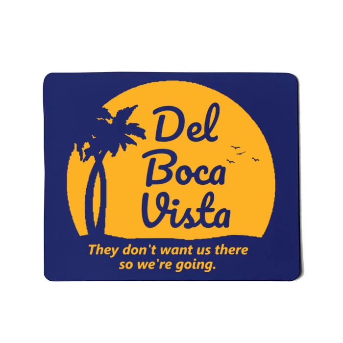 Del Boca Vista They Dont Want Us There Retirement Mousepad