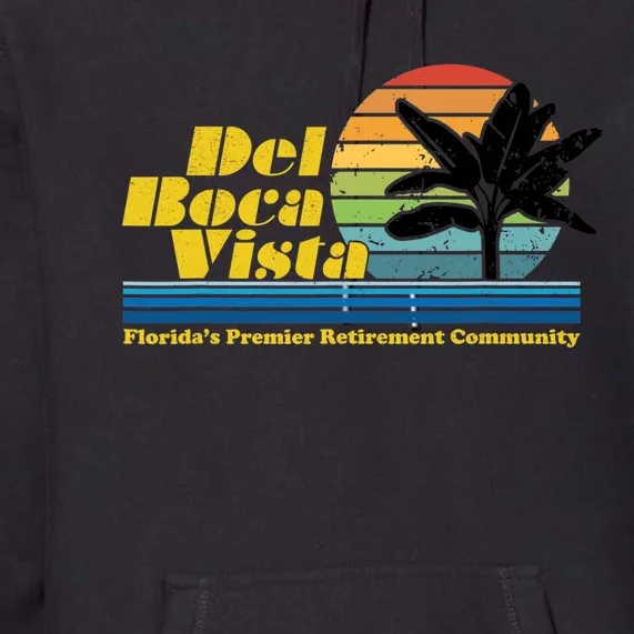 Del Boca Vista Retirement Community Funny Novelty Design Premium Hoodie