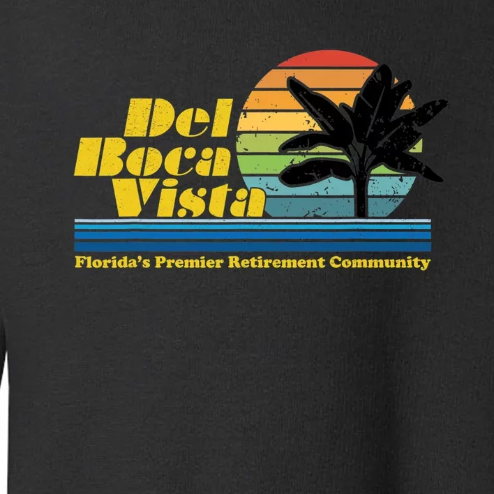 Del Boca Vista Retirement Community Funny Novelty Design Toddler Sweatshirt