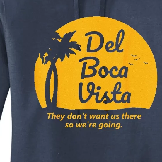 Del Boca Vista They Dont Want Us There Retirement Women's Pullover Hoodie