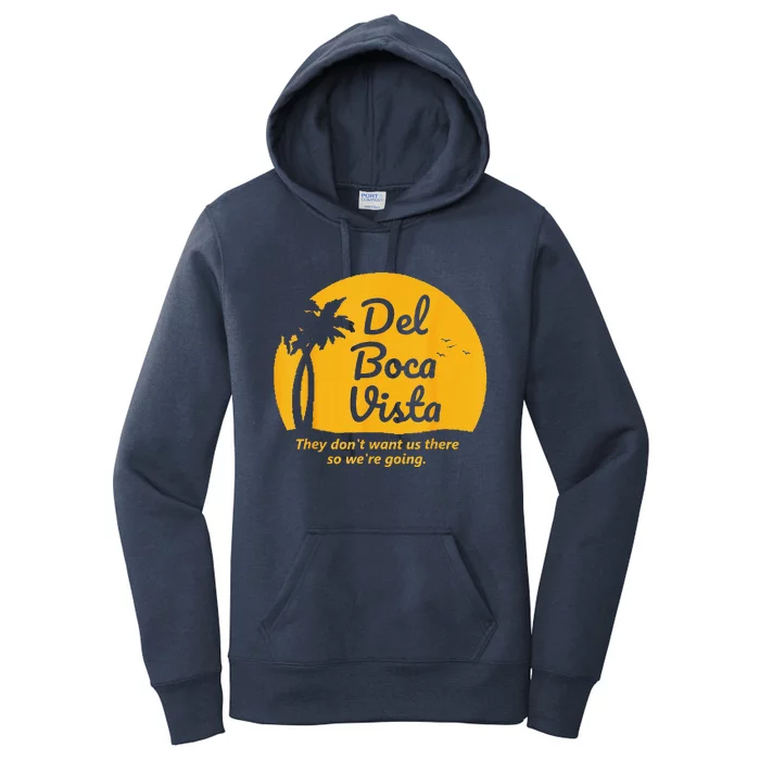 Del Boca Vista They Dont Want Us There Retirement Women's Pullover Hoodie