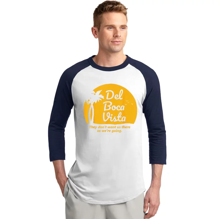 Del Boca Vista They Dont Want Us There Retirement Baseball Sleeve Shirt