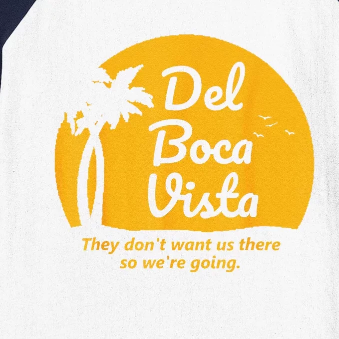 Del Boca Vista They Dont Want Us There Retirement Baseball Sleeve Shirt