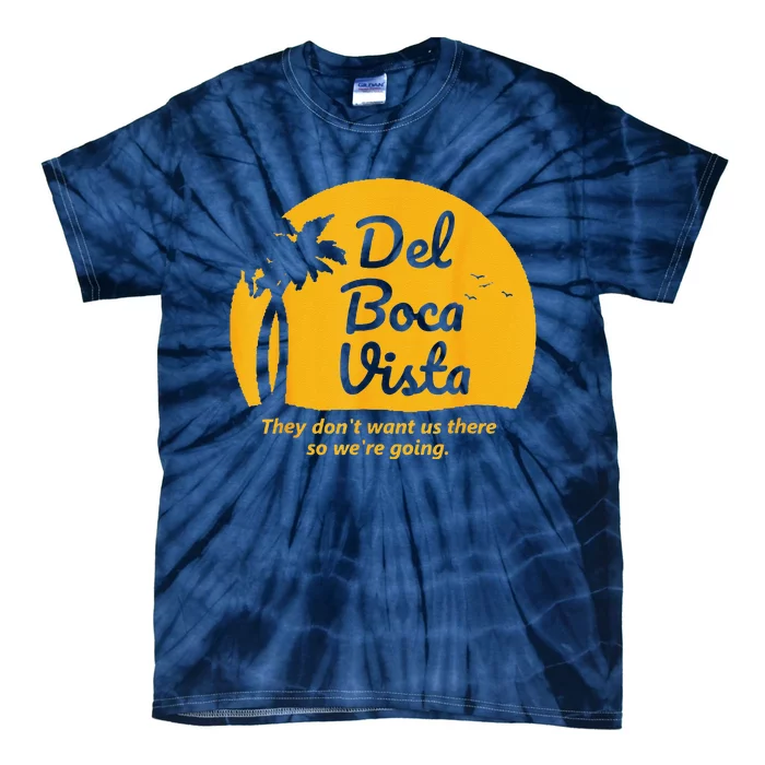 Del Boca Vista They Dont Want Us There Retirement Tie-Dye T-Shirt