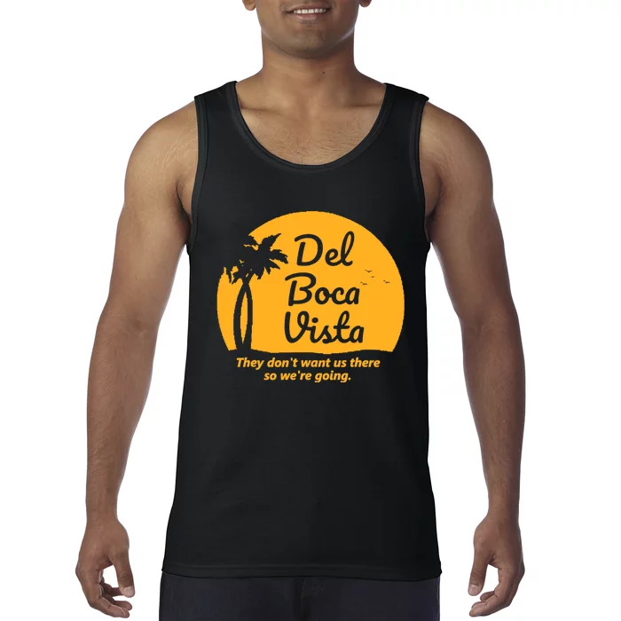 Del Boca Vista They Dont Want Us There Retirement Tank Top