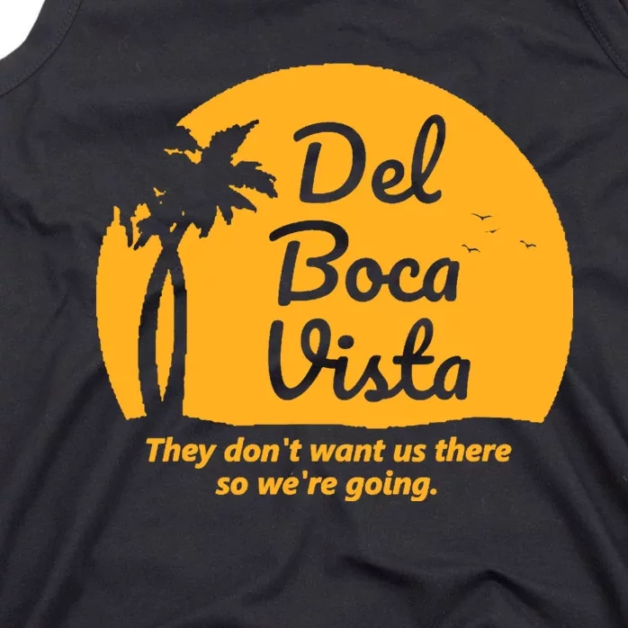 Del Boca Vista They Dont Want Us There Retirement Tank Top