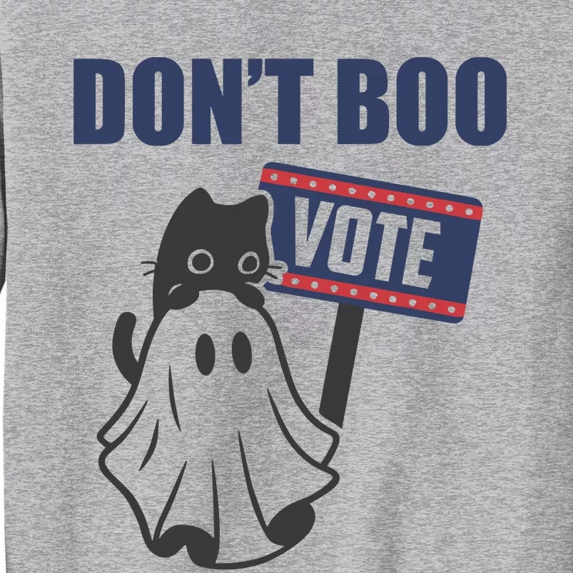 DonT Boo Vote Tall Sweatshirt