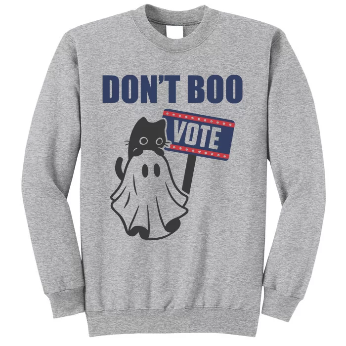 DonT Boo Vote Tall Sweatshirt