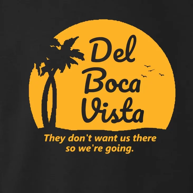 Del Boca Vista They Dont Want Us There Retirement Toddler Hoodie