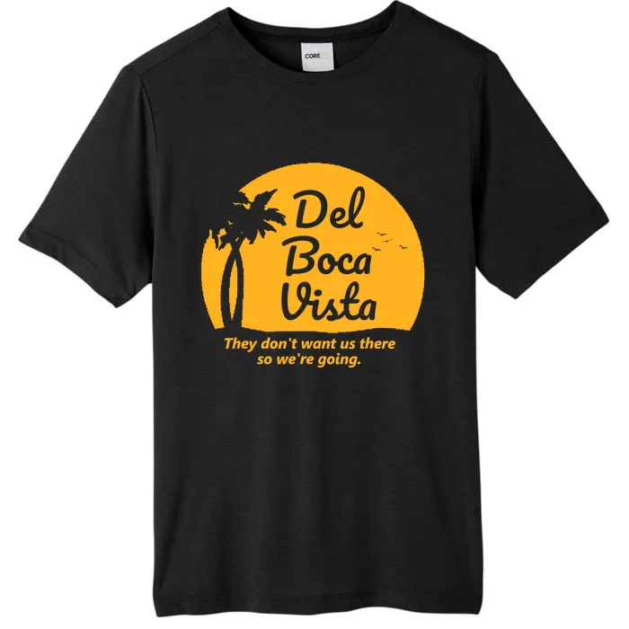 Del Boca Vista They DonT Want Us There Retirement ChromaSoft Performance T-Shirt