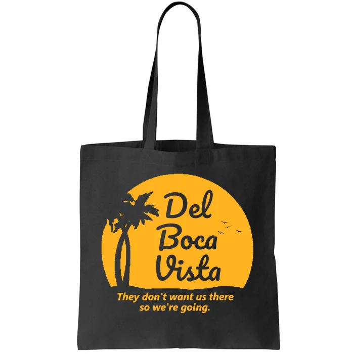 Del Boca Vista They DonT Want Us There Retirement Tote Bag